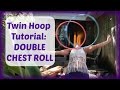 Twin Hoop Tutorial : DOUBLE CHEST ROLL