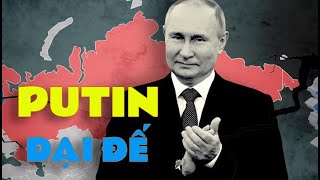 Vì Sao Những Người Yêu Quý Gọi Tổng Thống Nga Là Putin Đại Đế ? Rất Hay 