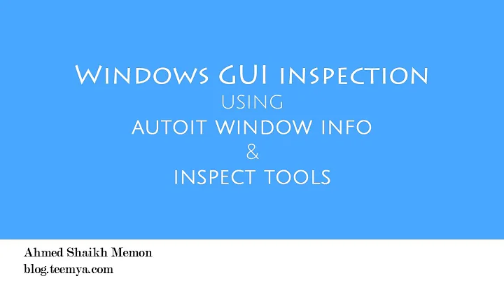 Windows GUI Inspection using AutoIt Window Info & Inspect Tools