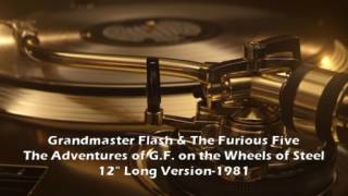 Grandmaster Flash & The Furious Five - The Adventures Of G.F. On The Wheels Of Steel (12'' Version)