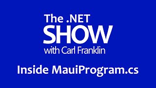 Inside MauiProgram.cs: The .NET Show with Carl Franklin Ep 22 screenshot 3