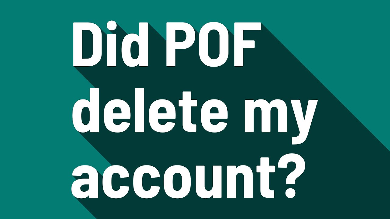 Pof why deleted my keep does account getting How to
