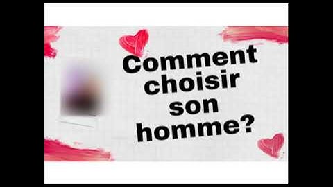 COMMENT CHOISIR son homme   NADER ABOU ANAS