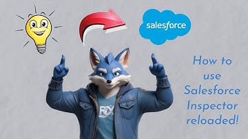 How to use Salesforce Inspector reloaded to make your life easier!