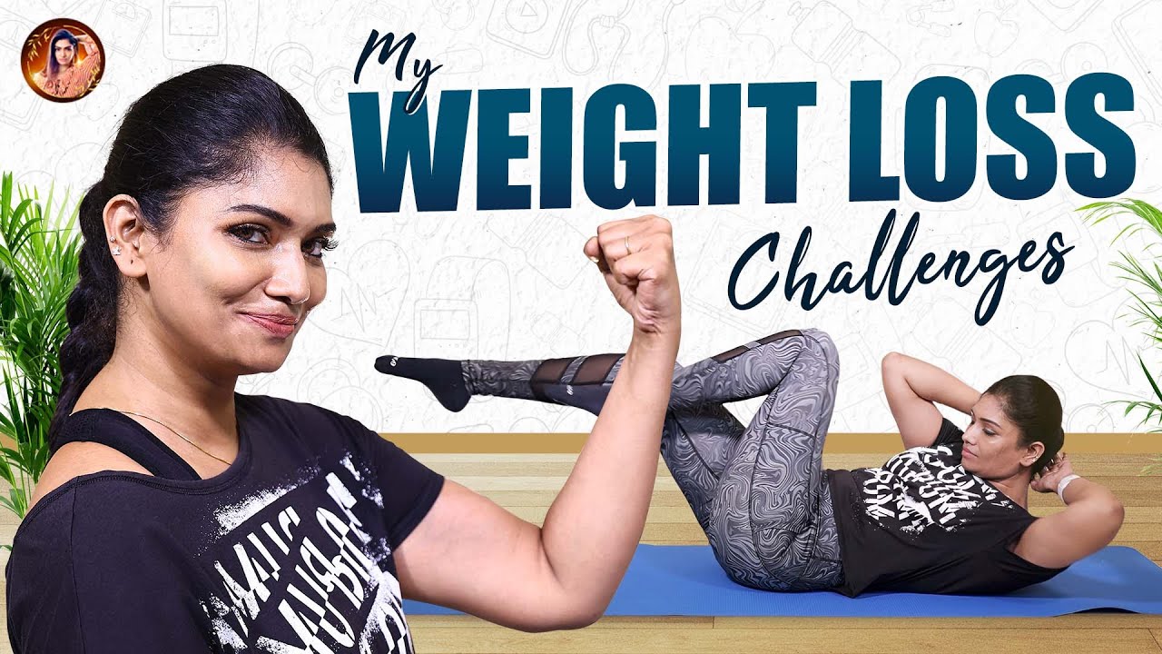 My Weight Loss Challenges  Krithika Annamalai