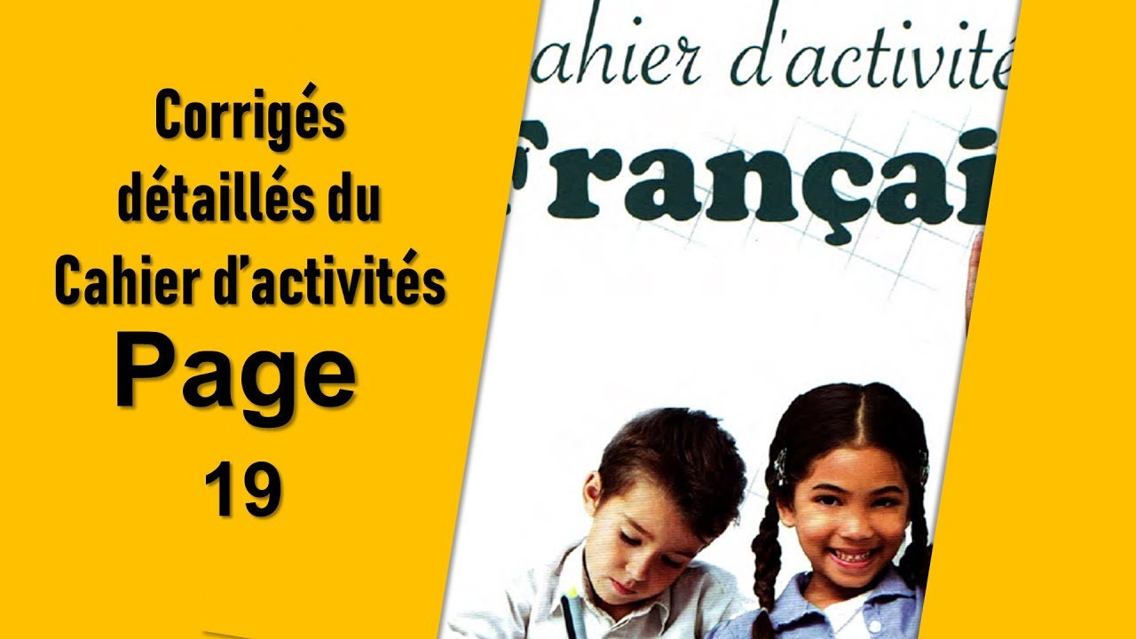 Corrigés détaillés du Cahier d’activités │Page 19│5ém AP│2019-2020