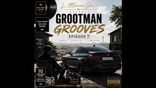 Grootman Grooves Episode 9 - L.ttlemanSa