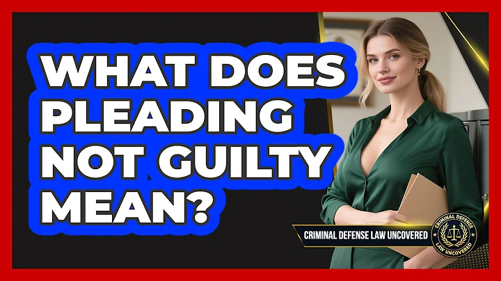 What Does Pleading Not Guilty Mean?