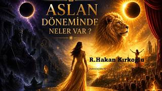 Aslan döneminde neler var ? #astroloji - R. Hakan Kırkoğlu