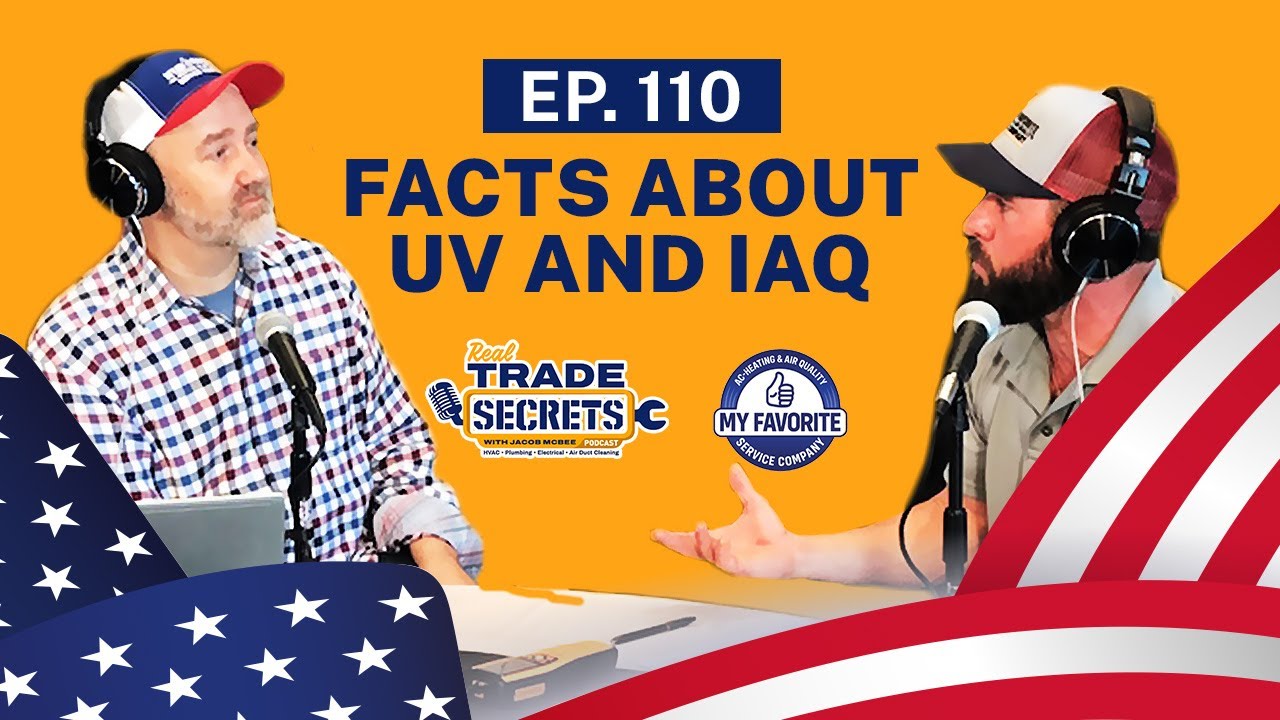 Real Trade Secrets W/ Jacob McBee Episode 110: Facts About UV and IAQ