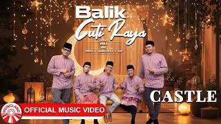 Castle - Balik Cuti Raya | Lagu Hari Raya 2026 [  HD]