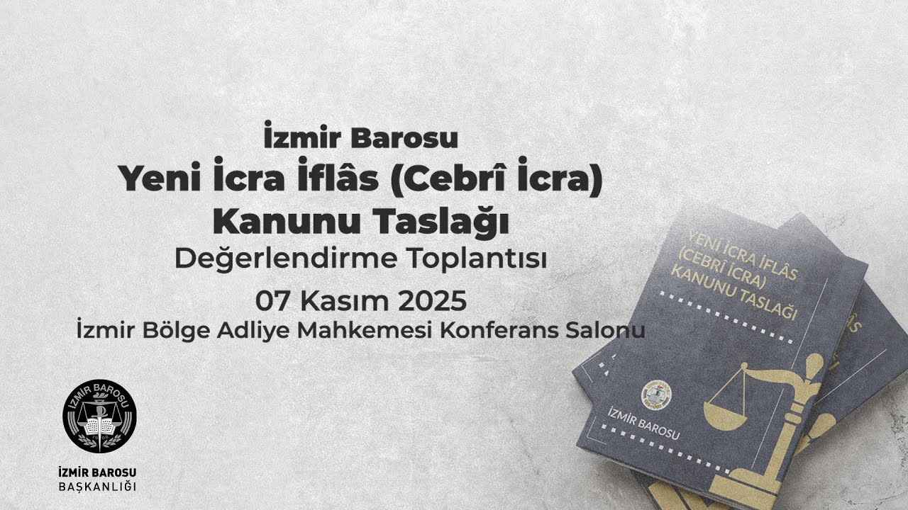 İzmir Barosu Yeni İcra İflâs (Cebrî İcra) Kanunu Taslağı Değerlendirme Toplantısı - 1. Oturum