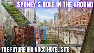 Sydney’s Hole in the Ground - The Future IHG Voco Hotel Site Sydney’s Hole in the Ground - The Future IHG Voco Hotel Site