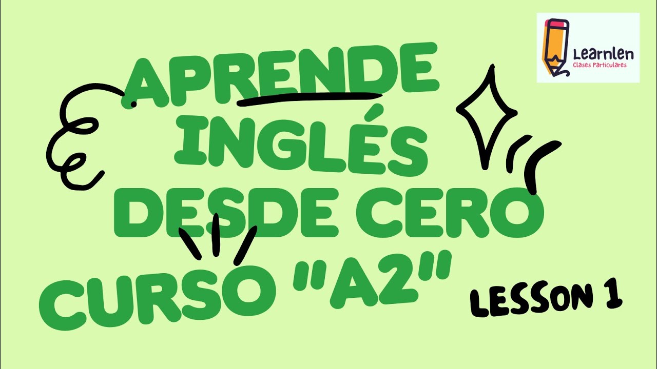 Lesson 1. Learnlen desde cero. CURSO DE INGLÉS DESDE CERO. Consigue un A2.