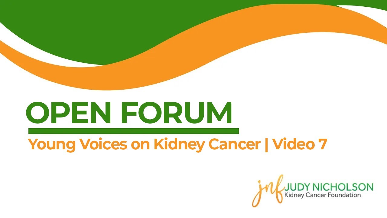 Young Voices on Kidney Cancer | Video 7 |The Judy Nicholson Kidney Cancer Foundation