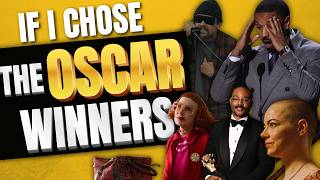 If I Chose the Oscar Winners...