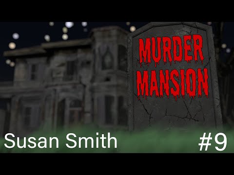 Susan Smith - Murder Mansion ep. 9