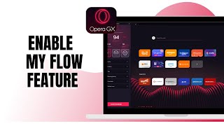 HOW TO ENABLE OPERA GX MY FLOW FEATURE screenshot 3
