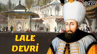 Lale Devri̇ Osmanlı Devleti 47 Bölüm - Iii Ahmet Dönemi 1718-1730