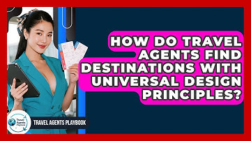 How Do Travel Agents Find Destinations With Universal Design Principles? - Travel Agents Playbook