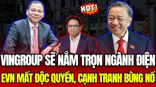 Vingroup Nắm Ngành Điện Việt Nam 2025:  Siêu Độc Quyền Mới?| Vấn Đề Cơ Bản