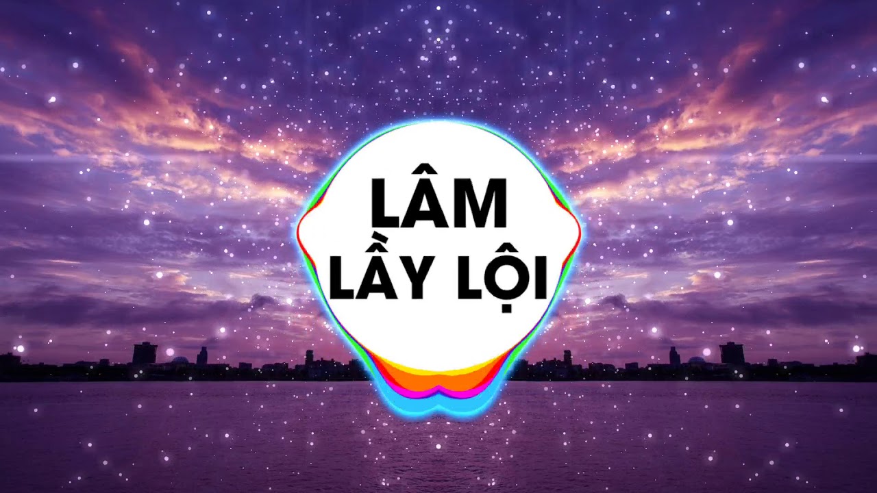 [ Lâm Lầy Lội ] Sky Hight - Dj Thái Lan 2019 remix