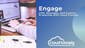 Engage - CRM, Messages and Custom Properties - Cloud Funnels