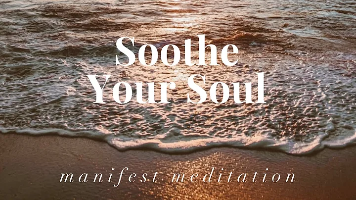 Soothe Your Soul - Manifest Meditation