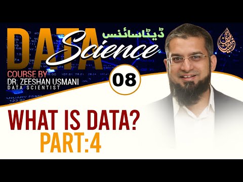 Data Science Course | What is Data Part 4 | Data Science | Lecture 8