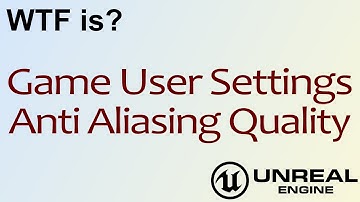 WTF Is? Anti Aliasing Quality in Unreal Engine 4 ( UE4 )