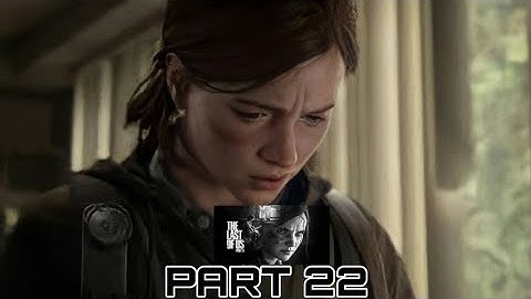 The Last of Us 2 Full Game Movie No Commentary Gameplay Walkthrough Part 22