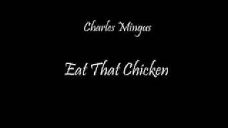 Video thumbnail of "Charles Mingus - Eat That Chicken"