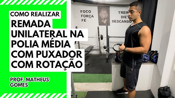 Remada unilateral na polia média com puxador com rotação - prof. Matheus Gomes