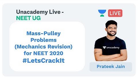 Practice Session on Mass-Pulley Problems by Prateek Jain | NEET 2020 | Unacademy Live - NEET UG