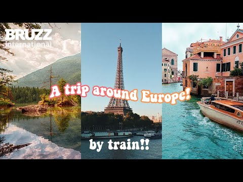 Visiting every country in Europe by train! - Hop on the European express | BRUZZ International