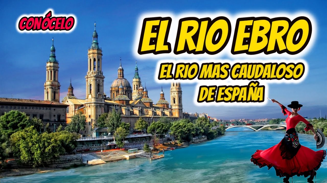 RIO EBRO DOCUMENTAL, EL RIO EBRO DONDE NACE Y DESEMBOCA, EL RIO   MAS CAUDALOSO DE  ESPAÑA