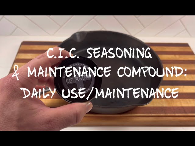 C.I.C. Seasoning and Maintenance Compound: Daily Use/Maintenance 