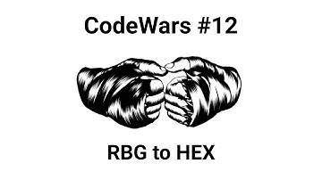 CodeWars: Converting RGB to HEX value - Solving using JavaScript