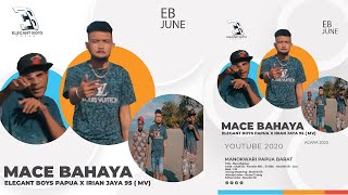 Mace Bahaya  Elegant Boys Feat Irian Jaya 95   