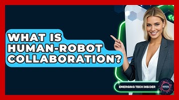 What Is Human-robot Collaboration? - Emerging Tech Insider