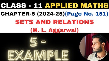 5 Example sol l Chapter 5 l SETS AND RELATIONS l Class 11th Applied Maths l M L Aggarwal 2024-25