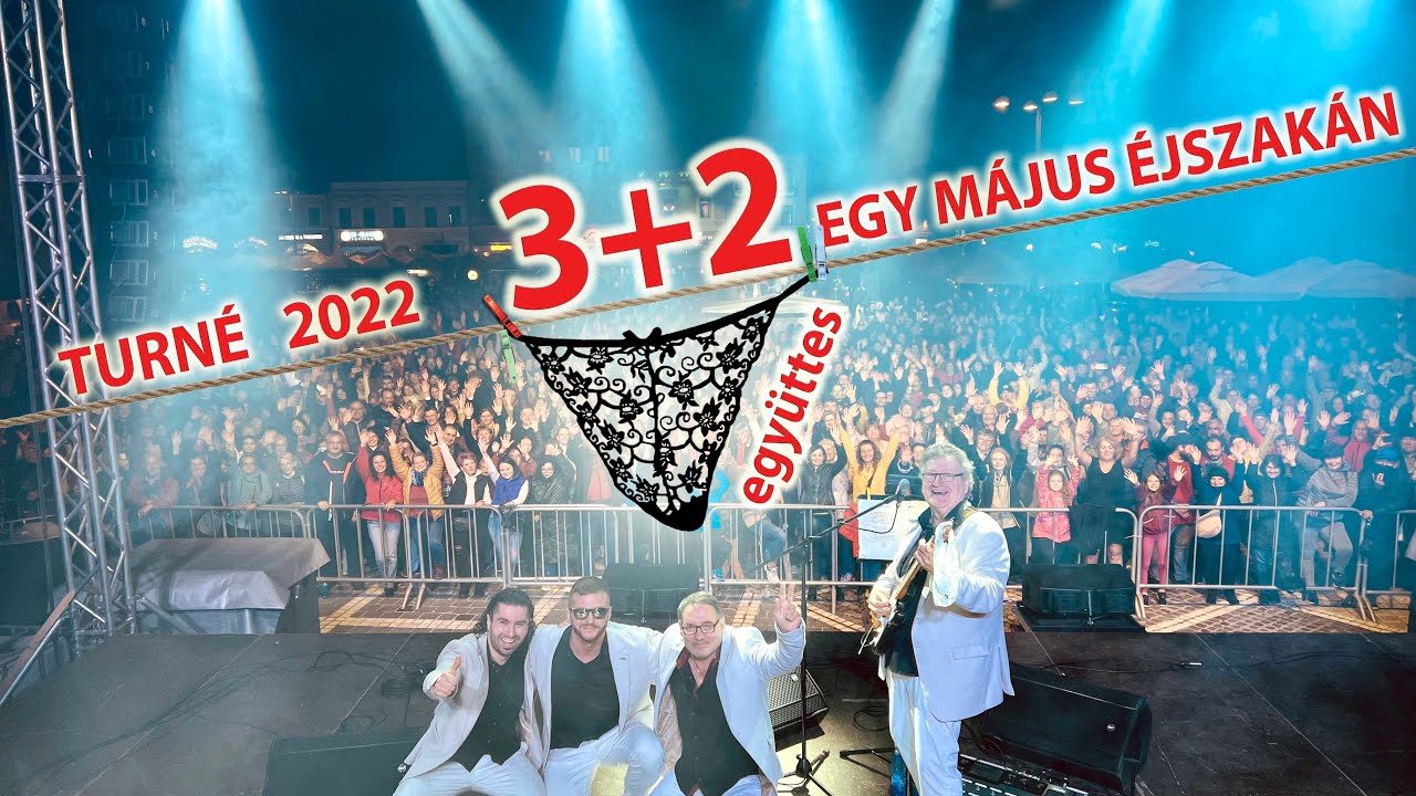 3+2 együttes - Egy május éjszakán - TURNÉ 2022