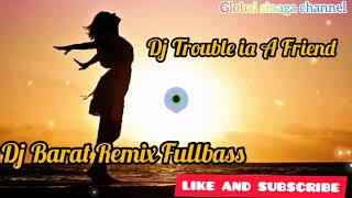 Dj Barat Trauble is A Friend Remix Fullbass.Dj Tiktok Terbaru
