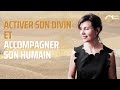 Activer son divin et accompagner son humain