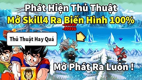 Ngọc Rồng Online - Phát hiện ra thủ thuật mở skill4 autu ra biến hình 100% cho qtcomeback