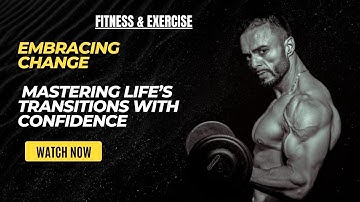 Embracing Change: Mastering Life’s Transitions with Confidence