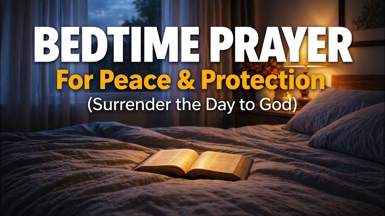 Bedtime Prayer for Peace and Protection | Surrender the Day to God ...