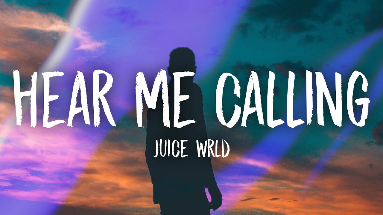 Hear them calling. Juice World hear me calling. Hear me calling Lyrics.