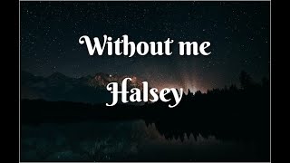 Halsey - Without Me (Lyrics)