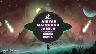 TERBARU DJ SLOW TIK TOK REMIX 2019 - AISYAH MAIMUNAH    NHẠC TIKTOK GÂY NGHIỆN